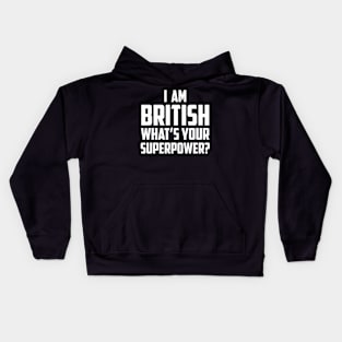 I'm British What's Your Superpower White Kids Hoodie